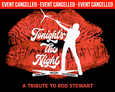 Cancelled: Tonight's the Night: A Tribute to Rod Stewart