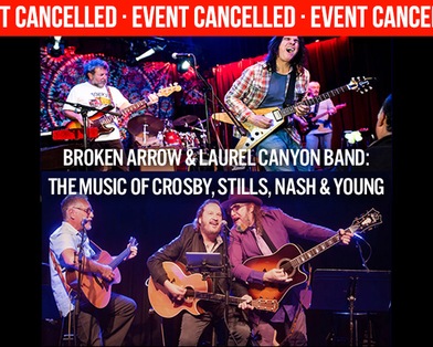 Cancelled: Broken Arrow & Laurel Canyon: A Tribute to Crosby, Stills, Nash and Young